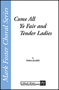 Come All Ye Fair and Tender Ladies SAB choral sheet music cover